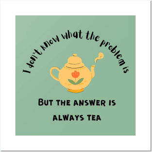The Answer Is Always Tea Posters and Art